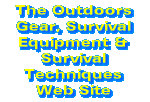 The Outdoors Gear, Survival Equipment & Survival Techniques Web Site